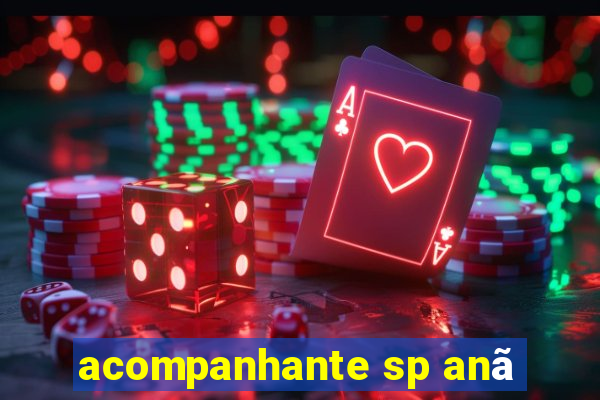 acompanhante sp anã